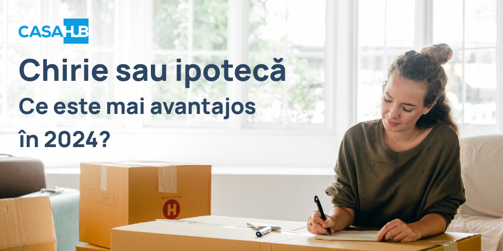 CasaHub: Chirie sau ipoteca? Ce este mai avantajos în 2024?