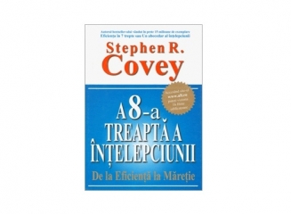 Cartea recomandata: A 8-a treapta a întelepciunii (Stephen R. Covey)