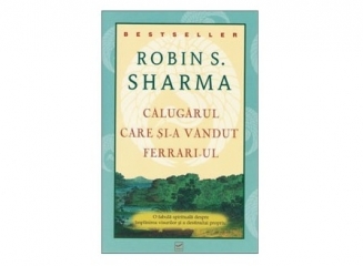 Cartea recomandata: Calugarul care si-a vândut Ferrari-ul (Robin Sharma)