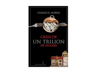 Cartea recomandata: Criza de un trilion de dolari (Charles R. Morris)